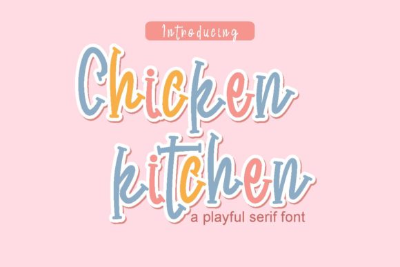 Chicken Kitchen: A Friendly Serif Font with Sass